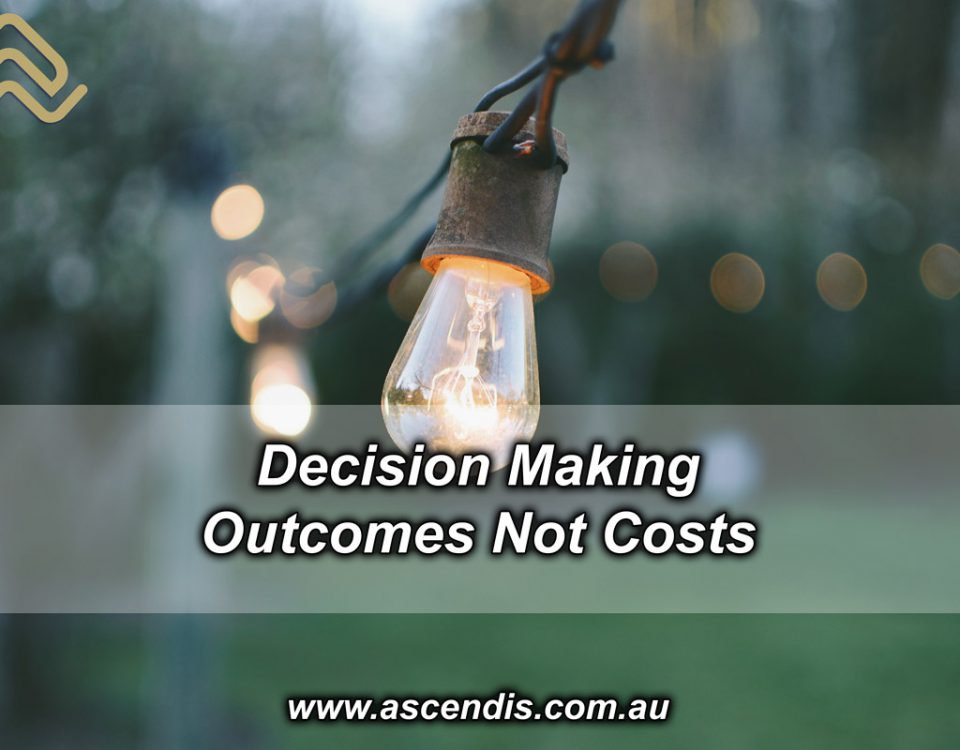 Decision Making - Outcomes not Costs